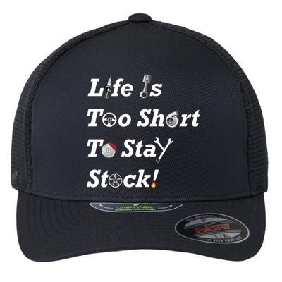 Life Is Too Short To Stay Stock Car Nut Flexfit Unipanel Trucker Cap