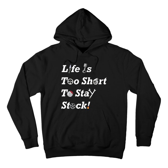 Life Is Too Short To Stay Stock Car Nut Hoodie