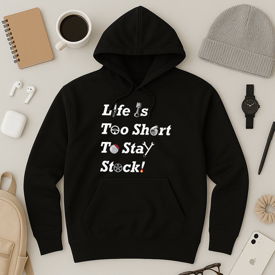 Life Is Too Short To Stay Stock Car Nut Hoodie