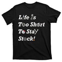 Life Is Too Short To Stay Stock Car Nut T-Shirt