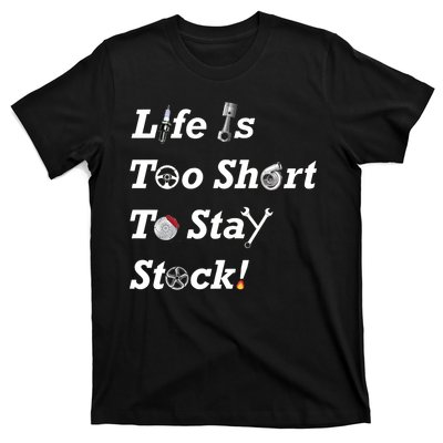 Life Is Too Short To Stay Stock Car Nut T-Shirt