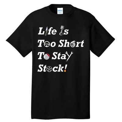 Life Is Too Short To Stay Stock Car Nut Tall T-Shirt