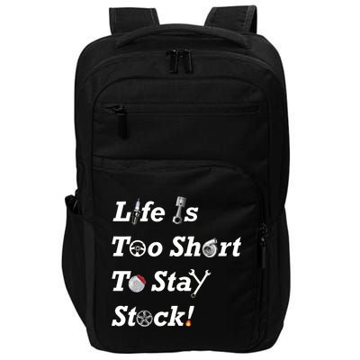 Life Is Too Short To Stay Stock Car Nut Impact Tech Backpack