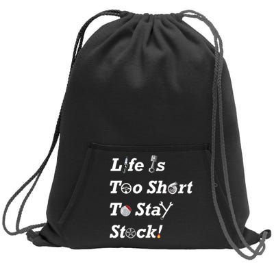 Life Is Too Short To Stay Stock Car Nut Sweatshirt Cinch Pack Bag