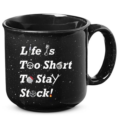 Life Is Too Short To Stay Stock Car Nut 15oz Campfire Ceramic Mug