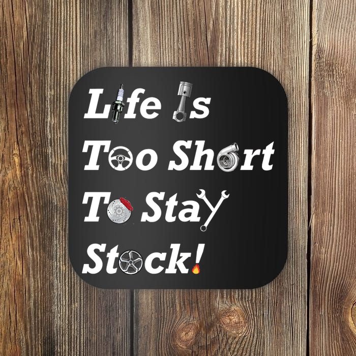 Life Is Too Short To Stay Stock Car Nut Coaster