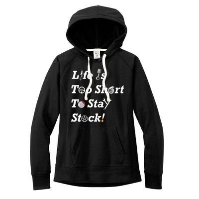 Life Is Too Short To Stay Stock Car Nut Women's Fleece Hoodie