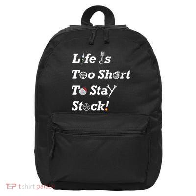 Life Is Too Short To Stay Stock Car Nut 16 in Basic Backpack