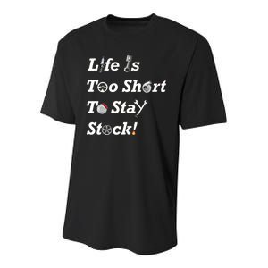 Life Is Too Short To Stay Stock Car Nut Youth Performance Sprint T-Shirt