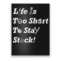 Life Is Too Short To Stay Stock Car Nut Poster