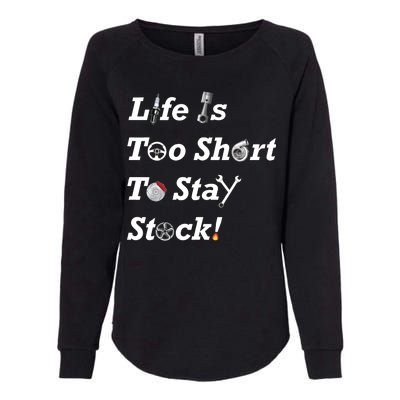 Life Is Too Short To Stay Stock Car Nut Womens California Wash Sweatshirt