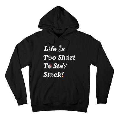 Life Is Too Short To Stay Stock Car Nut Tall Hoodie