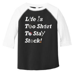 Life Is Too Short To Stay Stock Car Nut Toddler Fine Jersey T-Shirt