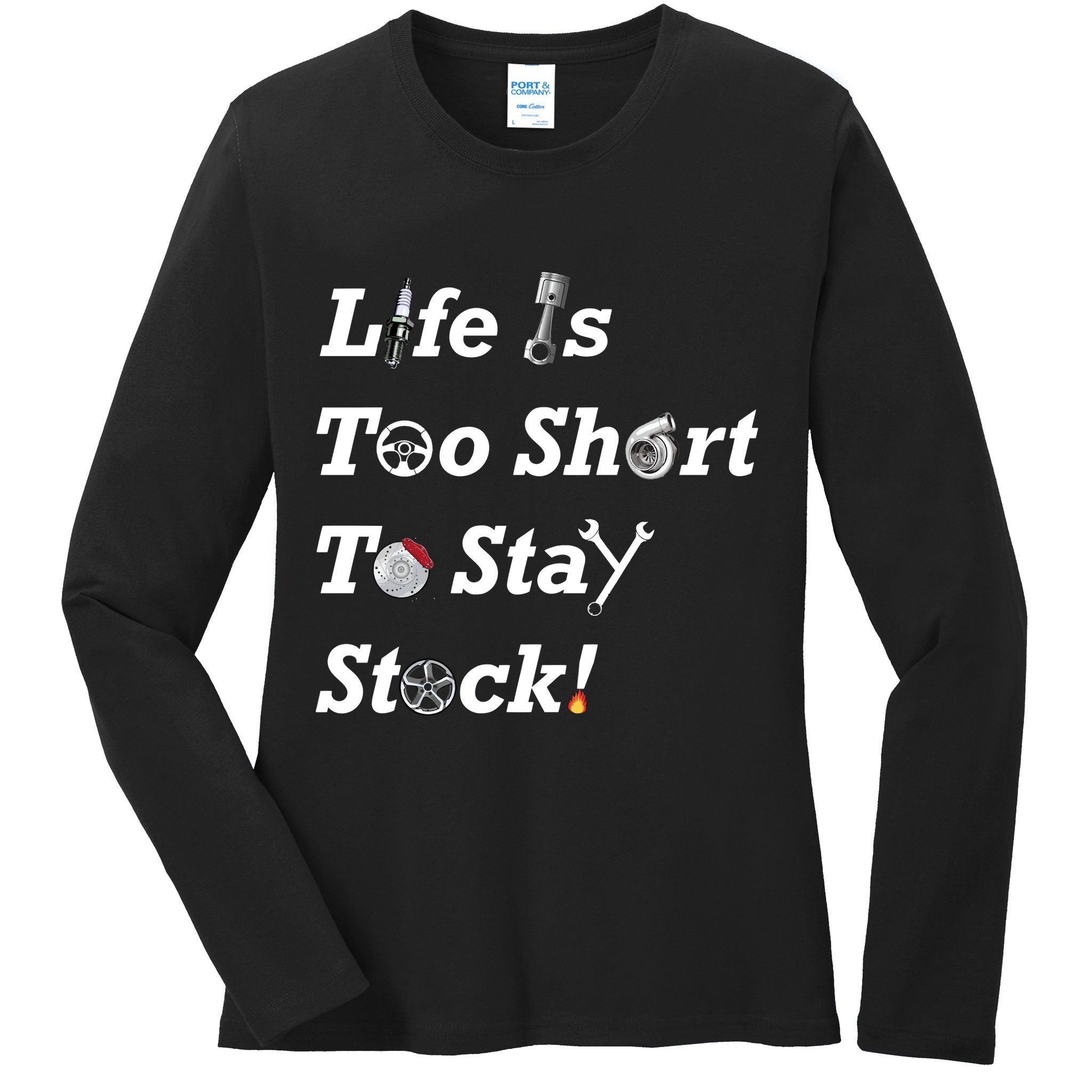 Life Is Too Short To Stay Stock Car Nut Ladies Long Sleeve Shirt