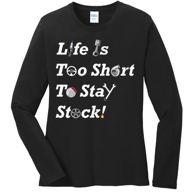 Life Is Too Short To Stay Stock Car Nut Ladies Long Sleeve Shirt