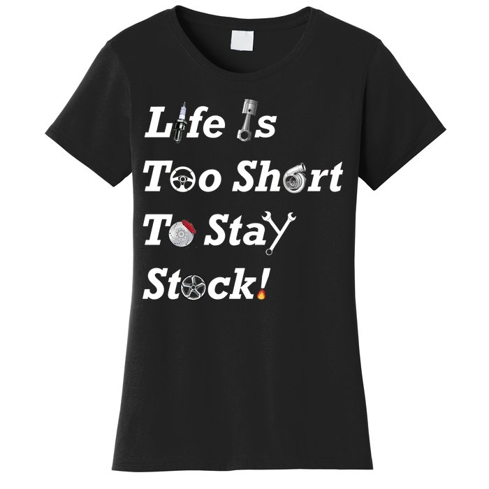 Life Is Too Short To Stay Stock Car Nut Women's T-Shirt