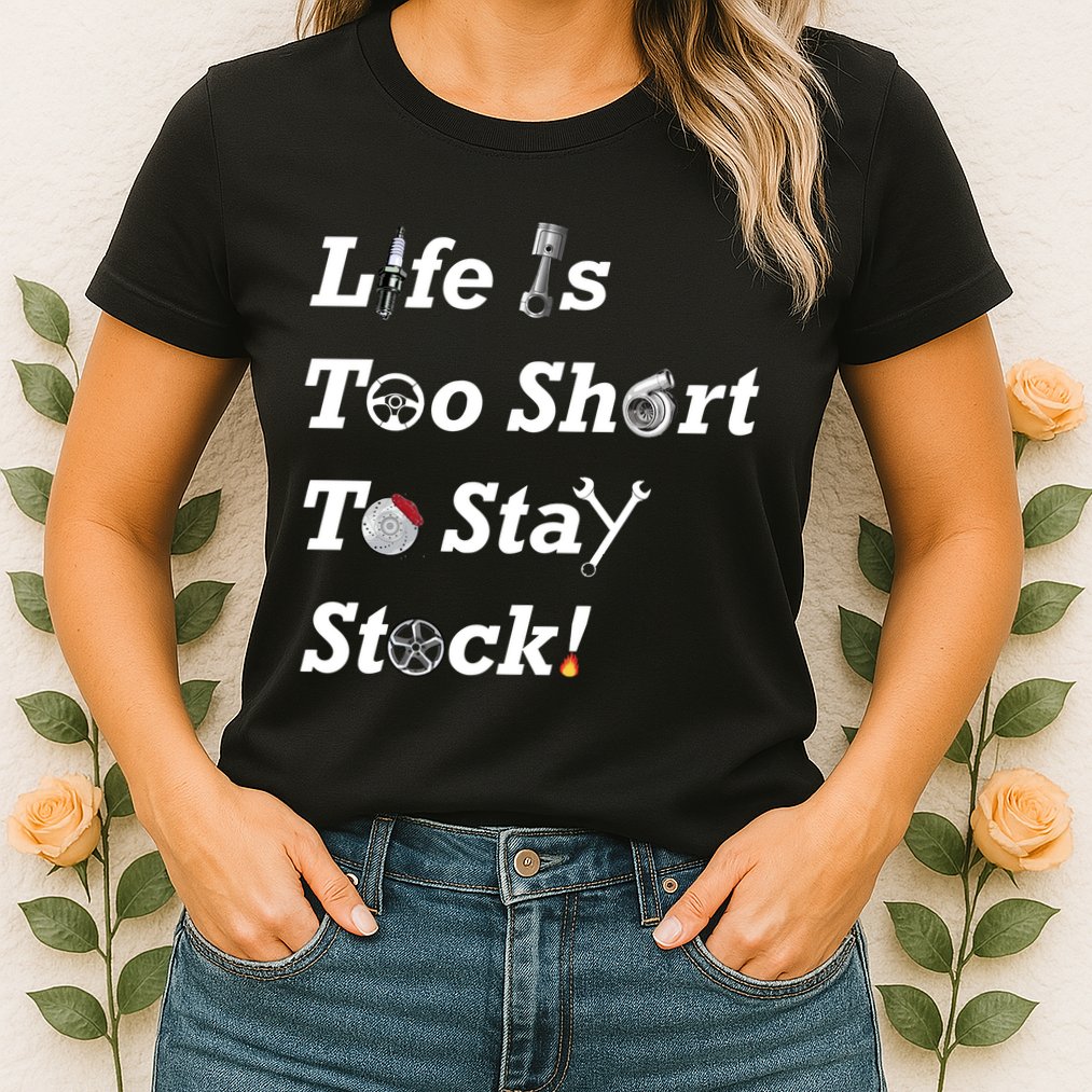 Life Is Too Short To Stay Stock Car Nut Womens T-Shirt