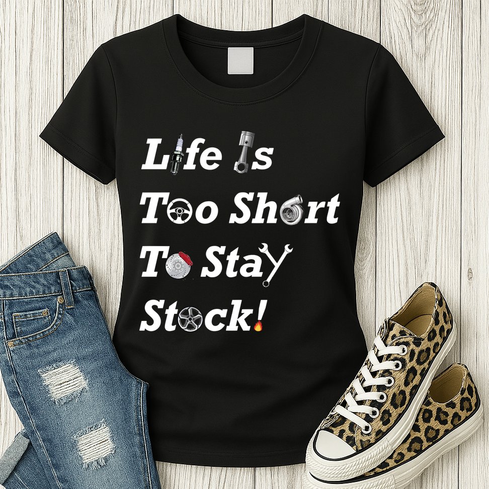 Life Is Too Short To Stay Stock Car Nut Womens T-Shirt