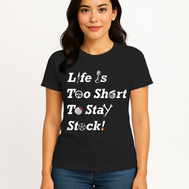 Life Is Too Short To Stay Stock Car Nut Womens T-Shirt