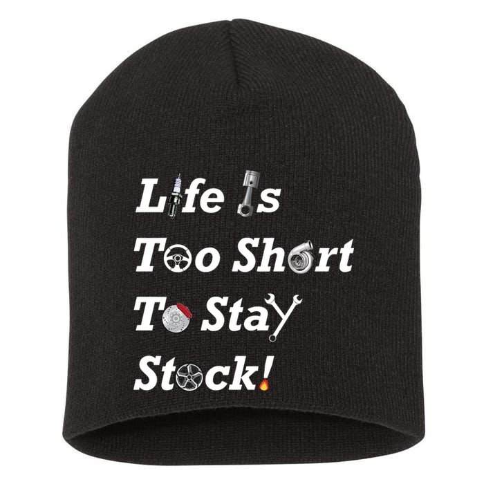 Life Is Too Short To Stay Stock Car Nut Short Acrylic Beanie