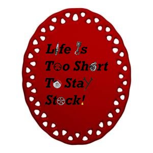 Life Is Too Short To Stay Stock Car Nut Ceramic Oval Ornament