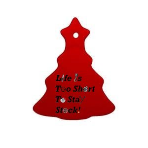 Life Is Too Short To Stay Stock Car Nut Ceramic Tree Ornament