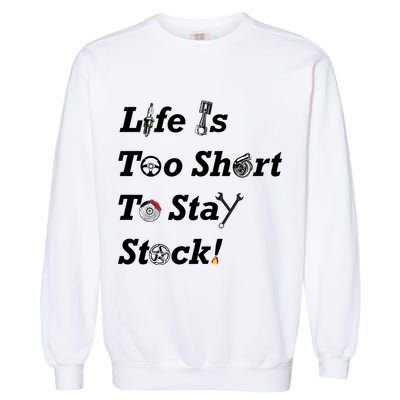 Life Is Too Short To Stay Stock Car Nut Garment-Dyed Sweatshirt