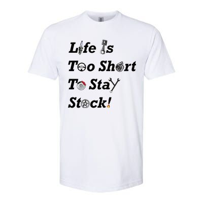 Life Is Too Short To Stay Stock Car Nut Softstyle® CVC T-Shirt