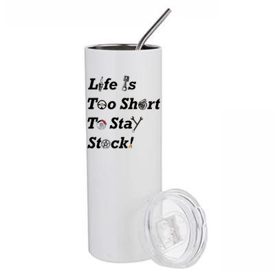 Life Is Too Short To Stay Stock Car Nut Stainless Steel Tumbler