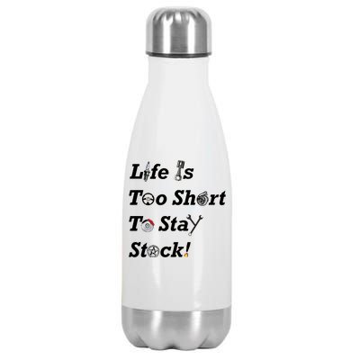 Life Is Too Short To Stay Stock Car Nut Stainless Steel Insulated Water Bottle