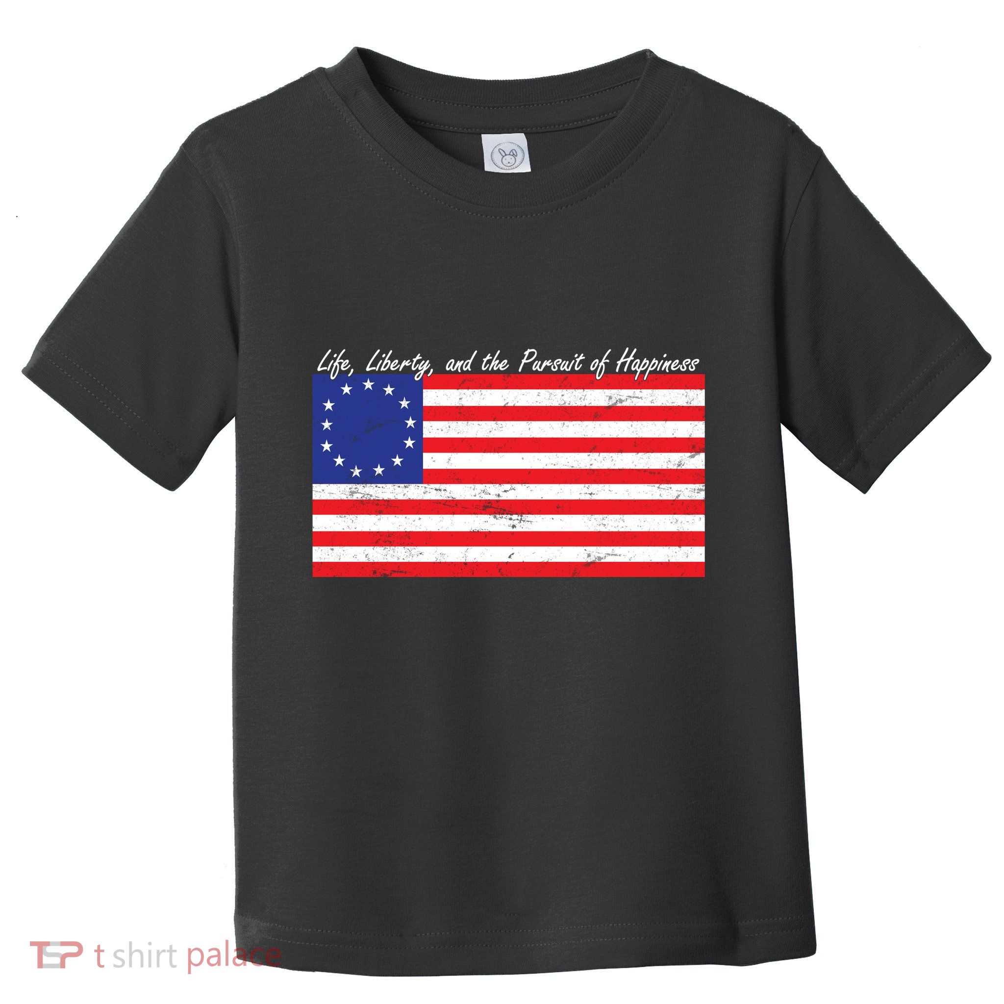 Life Liberty And The Pursuit Of Happiness Flag Toddler T-Shirt