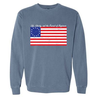 Life Liberty And The Pursuit Of Happiness Flag Garment-Dyed Sweatshirt