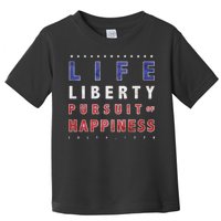 Life Liberty Pursuit Of Happiness Toddler T-Shirt