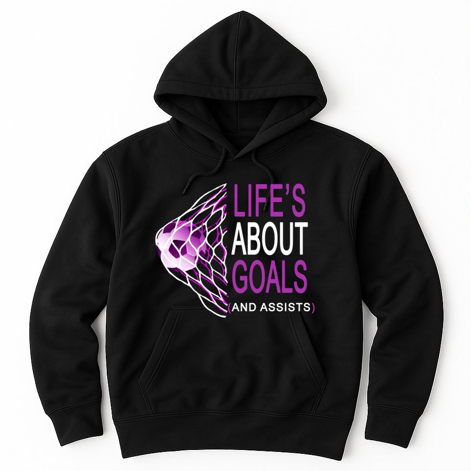 Life's About Goals And Assist Soccer Quote Hoodie
