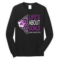 Life's About Goals And Assist Soccer Quote Long Sleeve Shirt