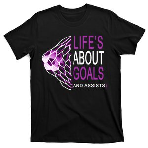 Life's About Goals And Assist Soccer Quote T-Shirt