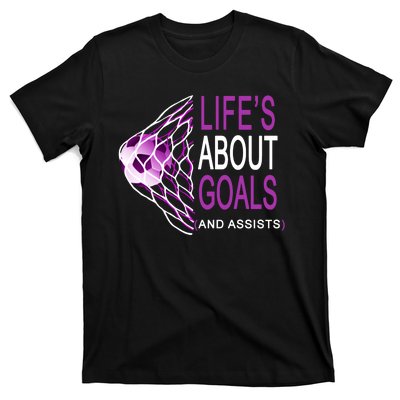 Life's About Goals And Assist Soccer Quote T-Shirt