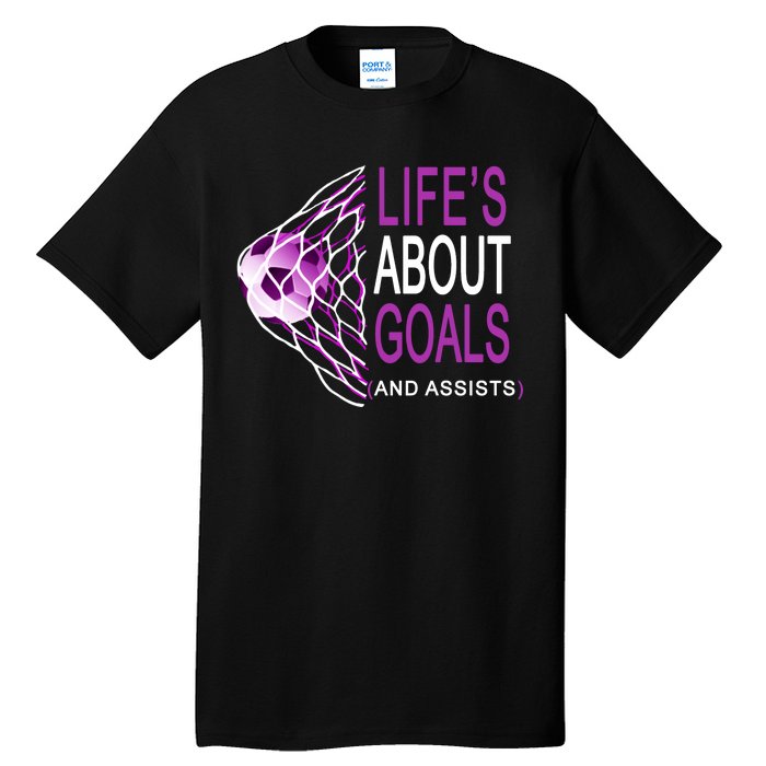 Life's About Goals And Assist Soccer Quote Tall T-Shirt