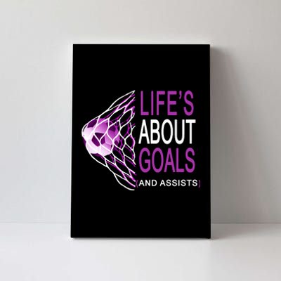 Life's About Goals And Assist Soccer Quote Canvas