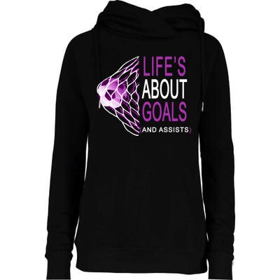 Life's About Goals And Assist Soccer Quote Womens Funnel Neck Pullover Hood