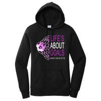 Life's About Goals And Assist Soccer Quote Women's Pullover Hoodie