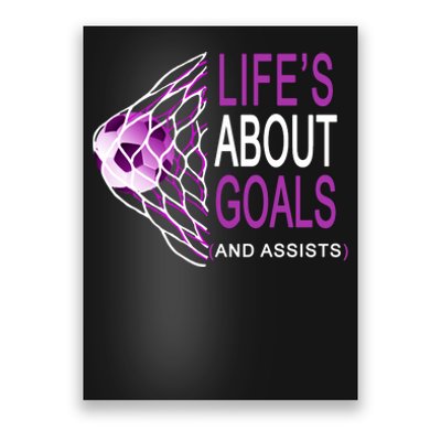 Life's About Goals And Assist Soccer Quote Poster