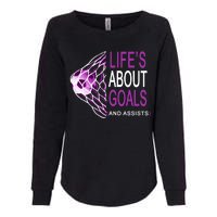 Life's About Goals And Assist Soccer Quote Womens California Wash Sweatshirt