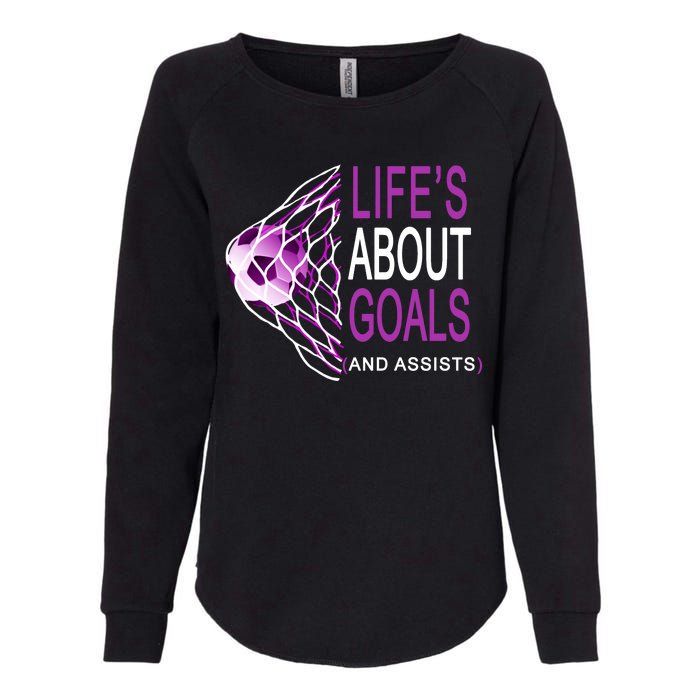 Life's About Goals And Assist Soccer Quote Womens California Wash Sweatshirt