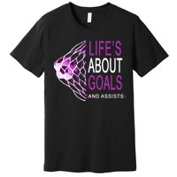 Life's About Goals And Assist Soccer Quote Premium T-Shirt