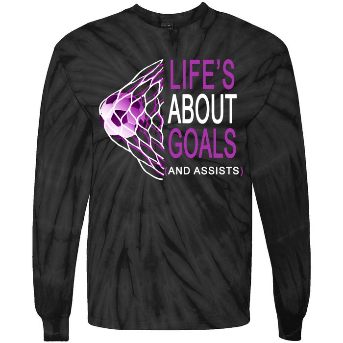 Life's About Goals And Assist Soccer Quote Tie-Dye Long Sleeve Shirt