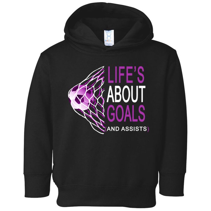 Life's About Goals And Assist Soccer Quote Toddler Hoodie