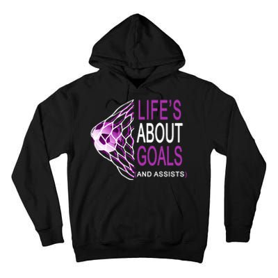 Life's About Goals And Assist Soccer Quote Tall Hoodie