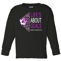 Life's About Goals And Assist Soccer Quote Toddler Long Sleeve Shirt