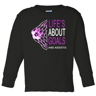 Life's About Goals And Assist Soccer Quote Toddler Long Sleeve Shirt